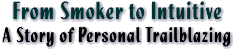 From Smoker to Intuitive: