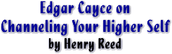 Edgar Cayce on Channeling Your Higher Self