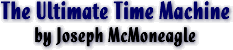 The Ultimate Time Machine