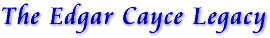 The Edgar Cayce Legacy