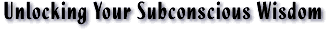 Unlocking Your Subconscious Wisdom